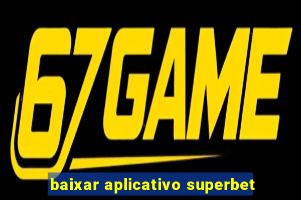 baixar aplicativo superbet